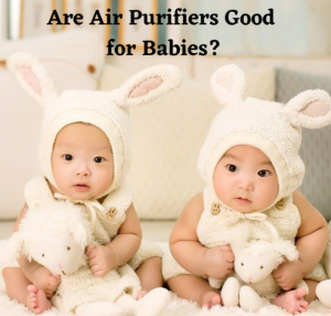 Are Air Purifiers Good for Babies